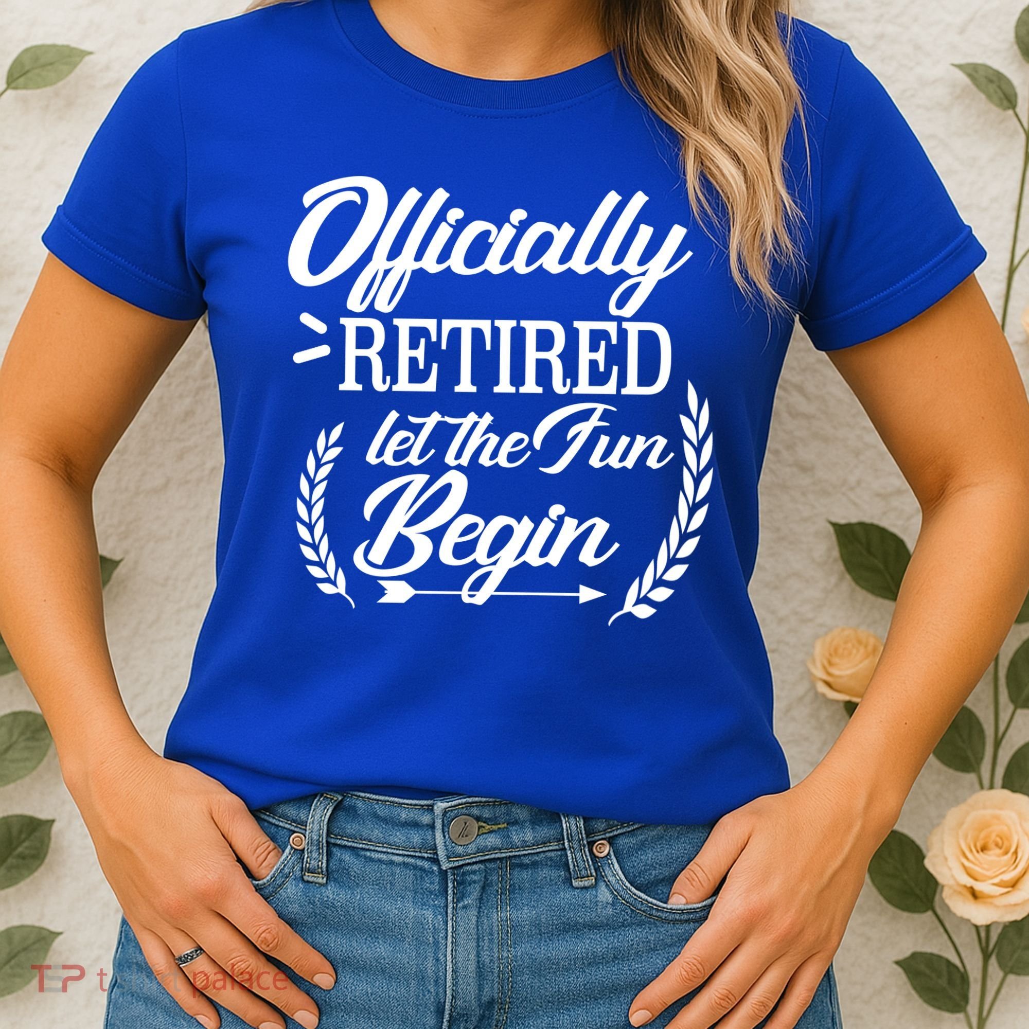 Officially Retired Let The Fun Begin Women's T-Shirt