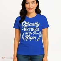 Officially Retired Let The Fun Begin Women's T-Shirt thumb 4