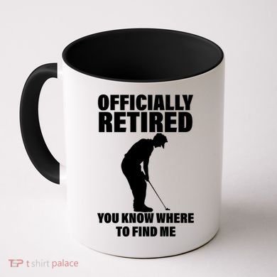 Officially Retired You Know Where To Find Me Coffee Mug