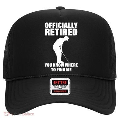 Officially Retired You Know Where To Find Me Hat