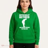 Officially Retired You Know Where To Find Me Hoodie thumb 5