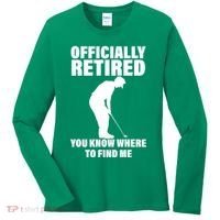 Officially Retired You Know Where To Find Me Women's Long Sleeve Shirt thumb 0
