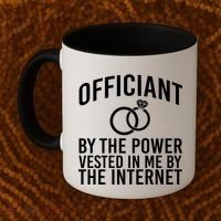 Officiant By The Power Vested I Me By The Internet Coffee Mug thumb 2