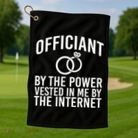 Officiant By The Power Vested I Me By The Internet Golf Towel thumb 1