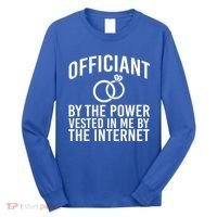Officiant By The Power Vested I Me By The Internet Long Sleeve Shirt thumb 0
