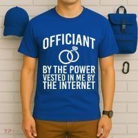 Officiant By The Power Vested I Me By The Internet T-Shirt thumb 6