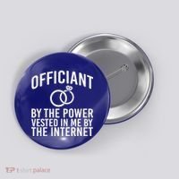 Officiant By The Power Vested I Me By The Internet Button thumb 0