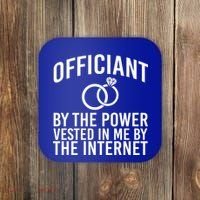 Officiant By The Power Vested I Me By The Internet Coaster thumb 0