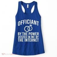 Officiant By The Power Vested I Me By The Internet Women's Tank Top thumb 0