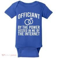 Officiant By The Power Vested I Me By The Internet Baby Bodysuit thumb 0