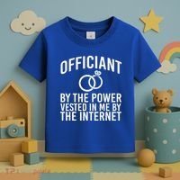 Officiant By The Power Vested I Me By The Internet Toddler T-Shirt thumb 3