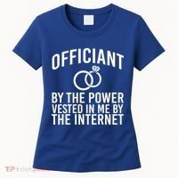 Officiant By The Power Vested I Me By The Internet Women's T-Shirt thumb 0