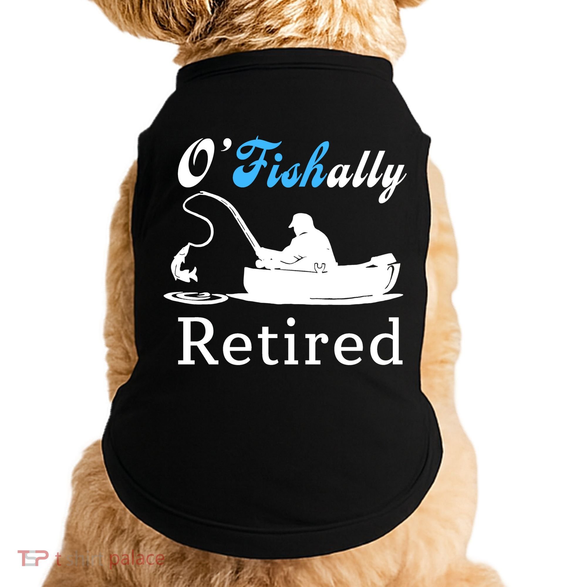 O'Fishally Retired Funny Fisherman Retirement Doggie Tank