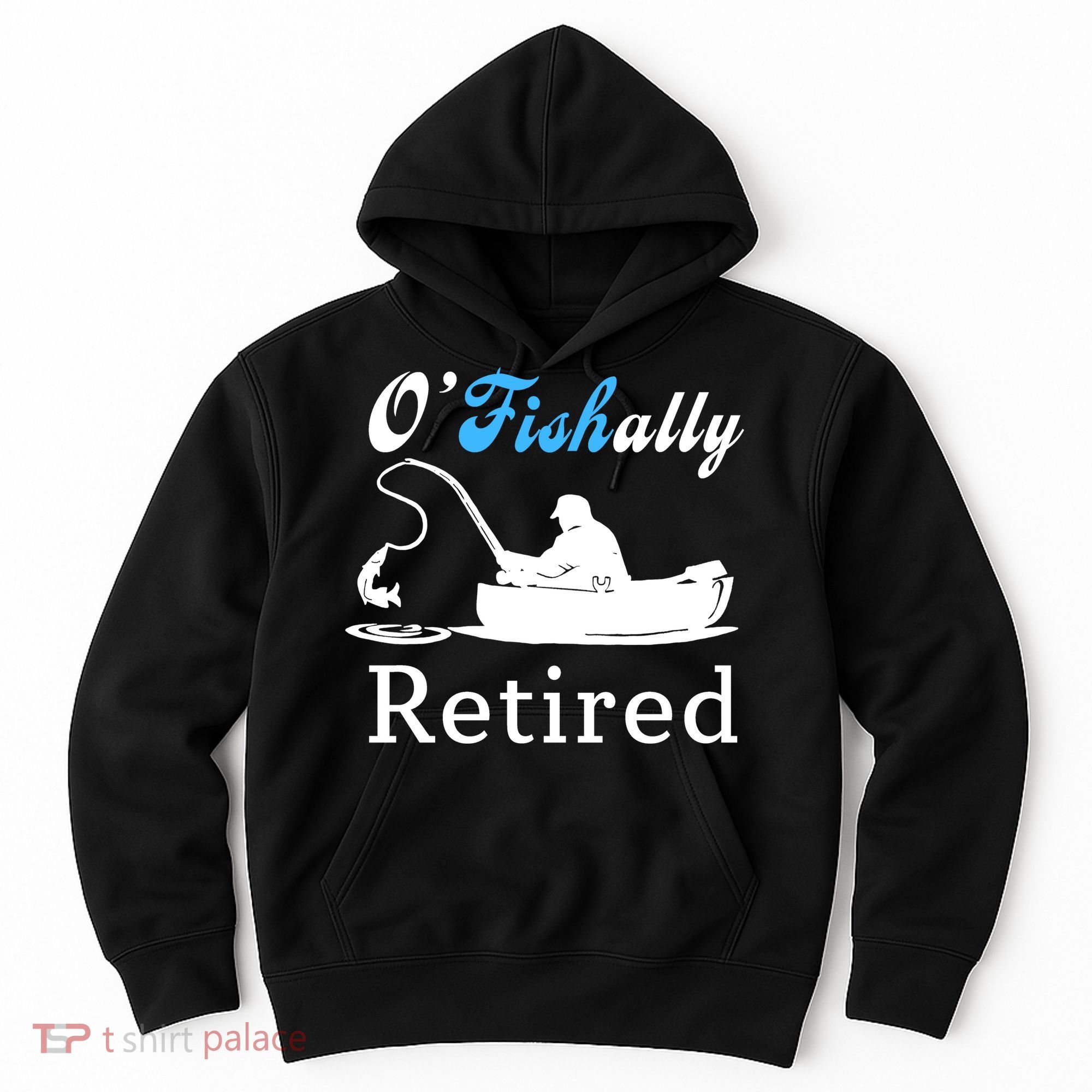O'Fishally Retired Funny Fisherman Retirement Hoodie