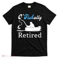 O'Fishally Retired Funny Fisherman Retirement T-Shirt thumb 0