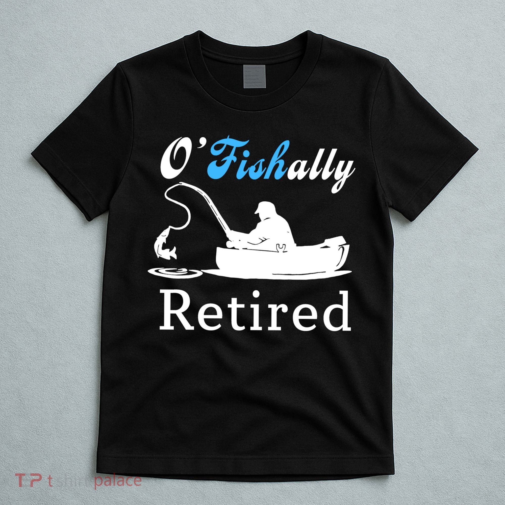 O'Fishally Retired Funny Fisherman Retirement T-Shirt