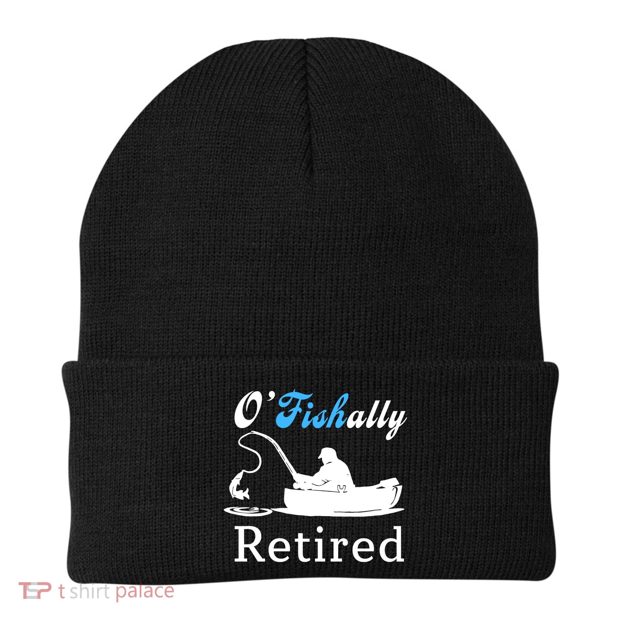 O'Fishally Retired Funny Fisherman Retirement Beanie