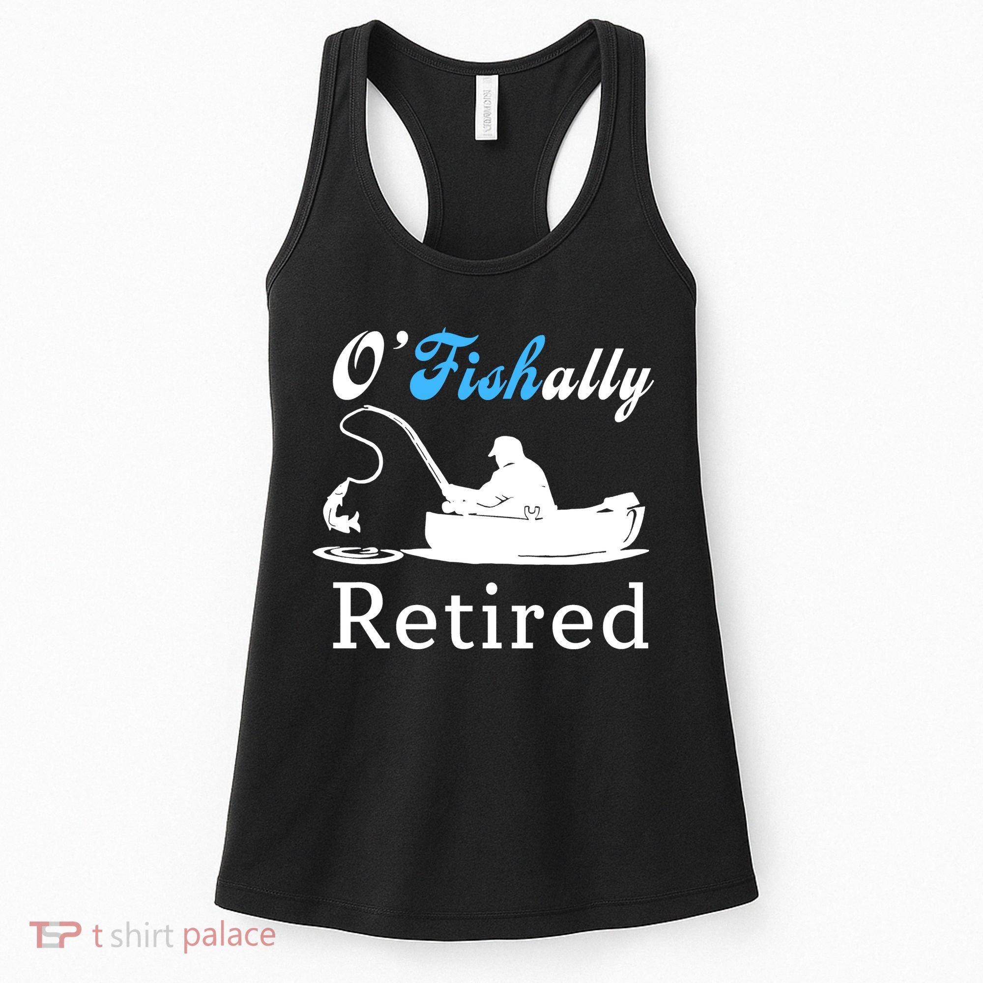 O'Fishally Retired Funny Fisherman Retirement Women's Tank Top