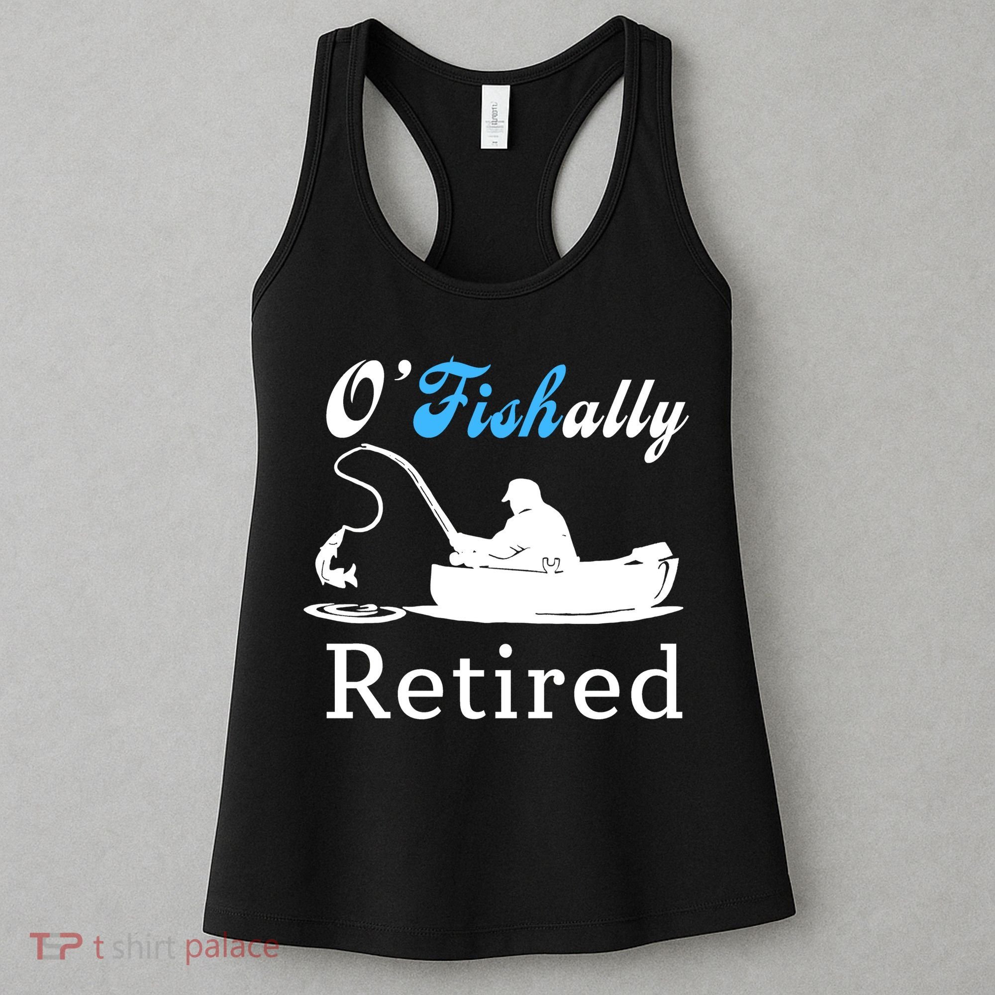 O'Fishally Retired Funny Fisherman Retirement Women's Tank Top