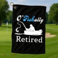 O'Fishally Retired Funny Fisherman Retirement Golf Towel thumb 1