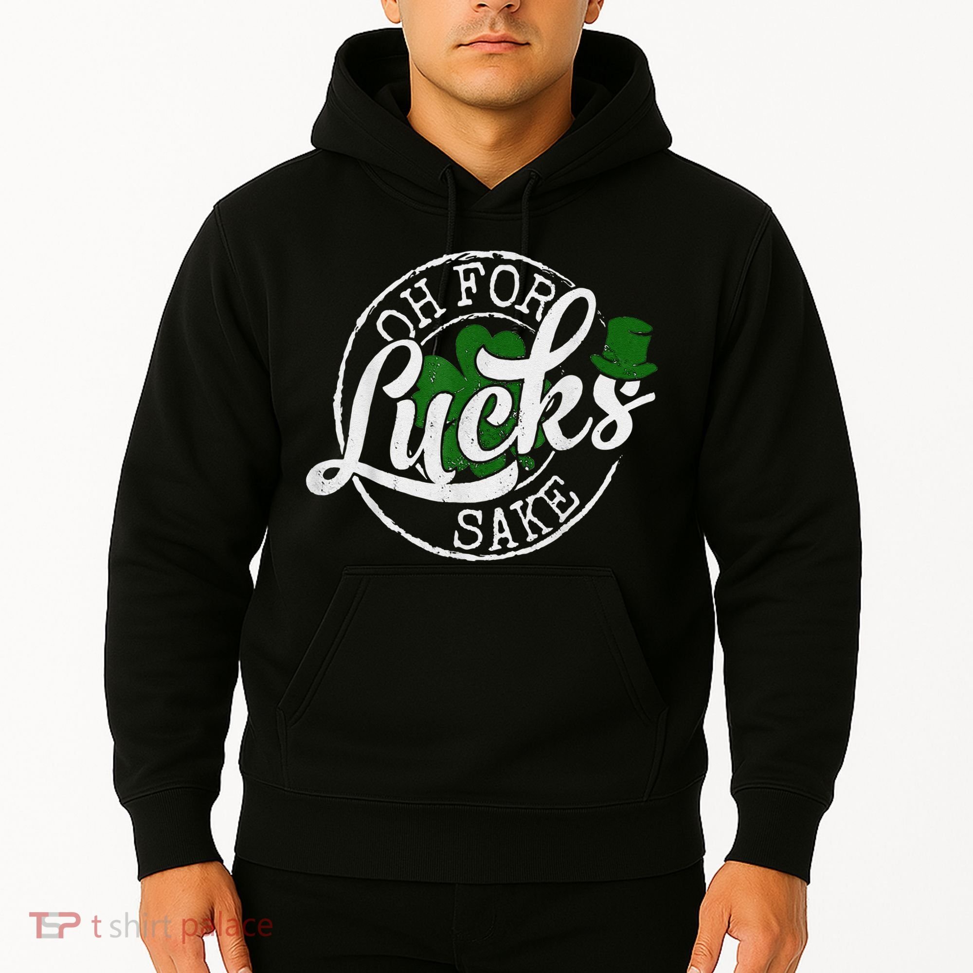 Oh For Lucks Sake Funny Saint Paddy's Day St Patrick's Day Hoodie