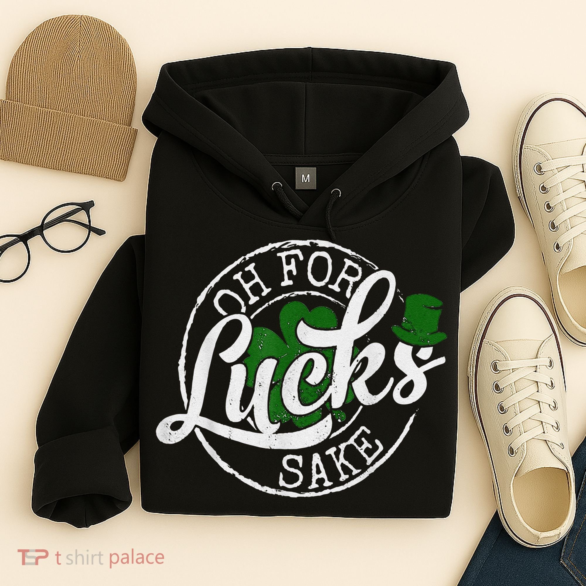 Oh For Lucks Sake Funny Saint Paddy's Day St Patrick's Day Hoodie