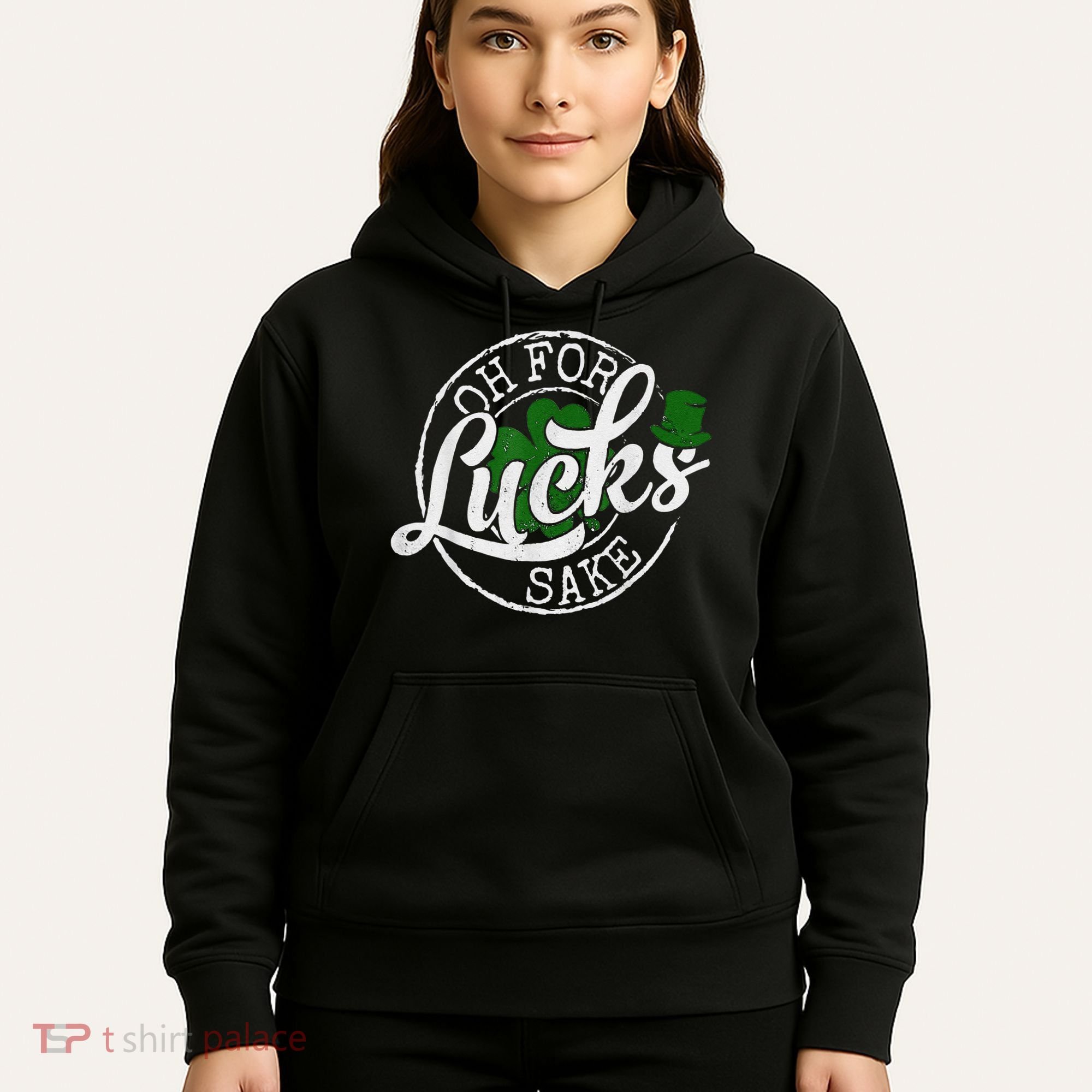 Oh For Lucks Sake Funny Saint Paddy's Day St Patrick's Day Hoodie