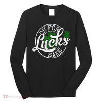 Oh For Lucks Sake Funny Saint Paddy's Day St Patrick's Day Long Sleeve Shirt thumb 0