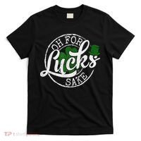 Oh For Lucks Sake Funny Saint Paddy's Day St Patrick's Day T-Shirt thumb 0