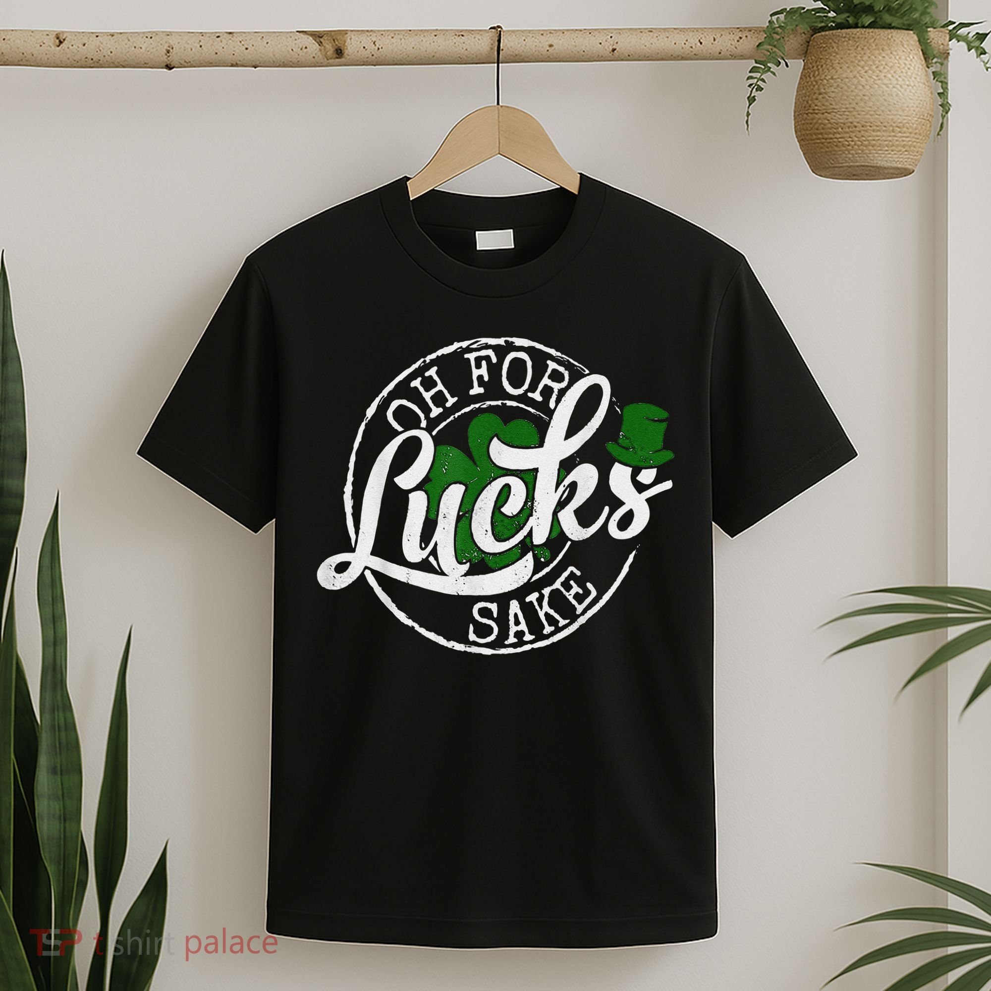 Oh For Lucks Sake Funny Saint Paddy's Day St Patrick's Day T-Shirt