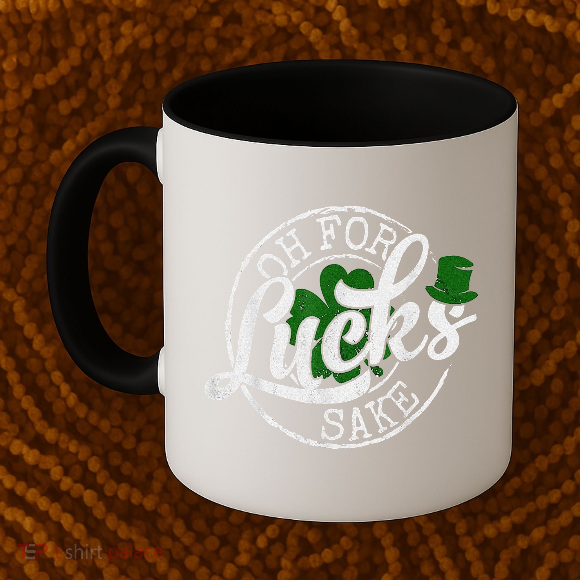 Oh For Lucks Sake Funny Saint Paddy's Day St Patrick's Day Coffee Mug