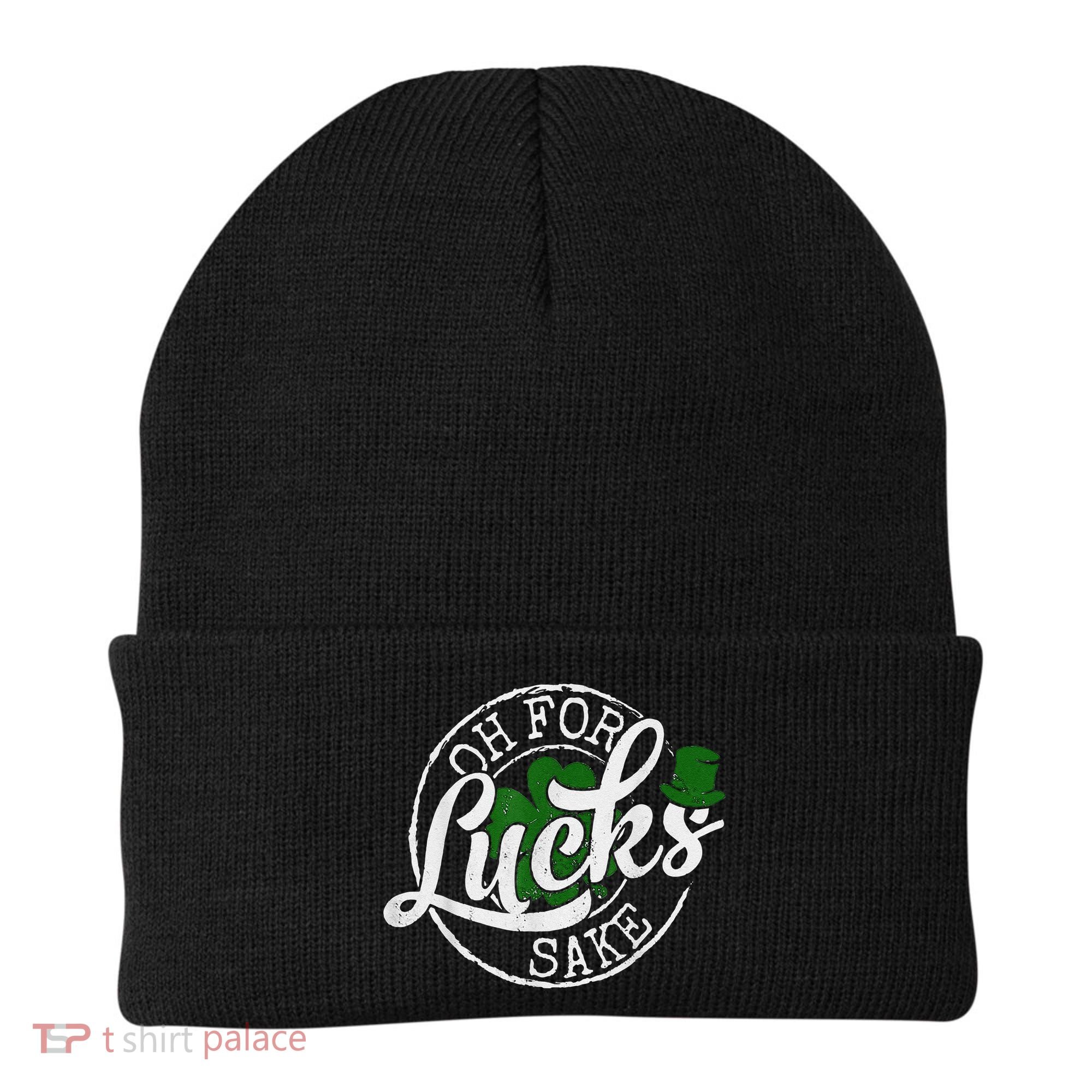 Oh For Lucks Sake Funny Saint Paddy's Day St Patrick's Day Beanie
