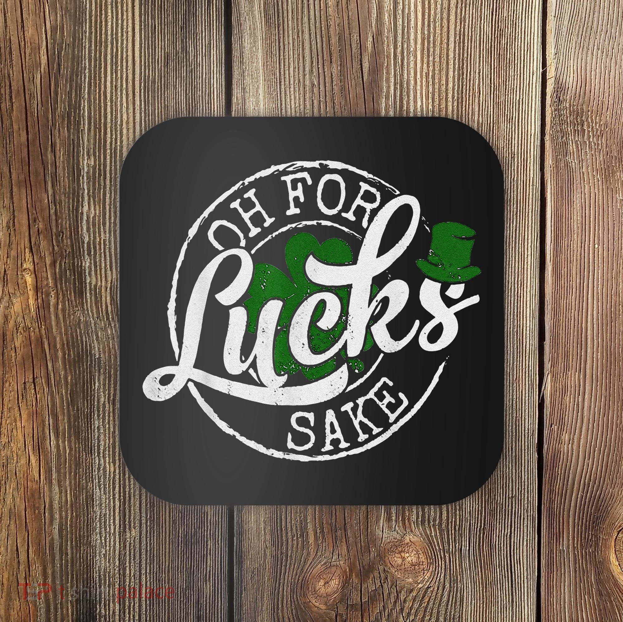 Oh For Lucks Sake Funny Saint Paddy's Day St Patrick's Day Coaster