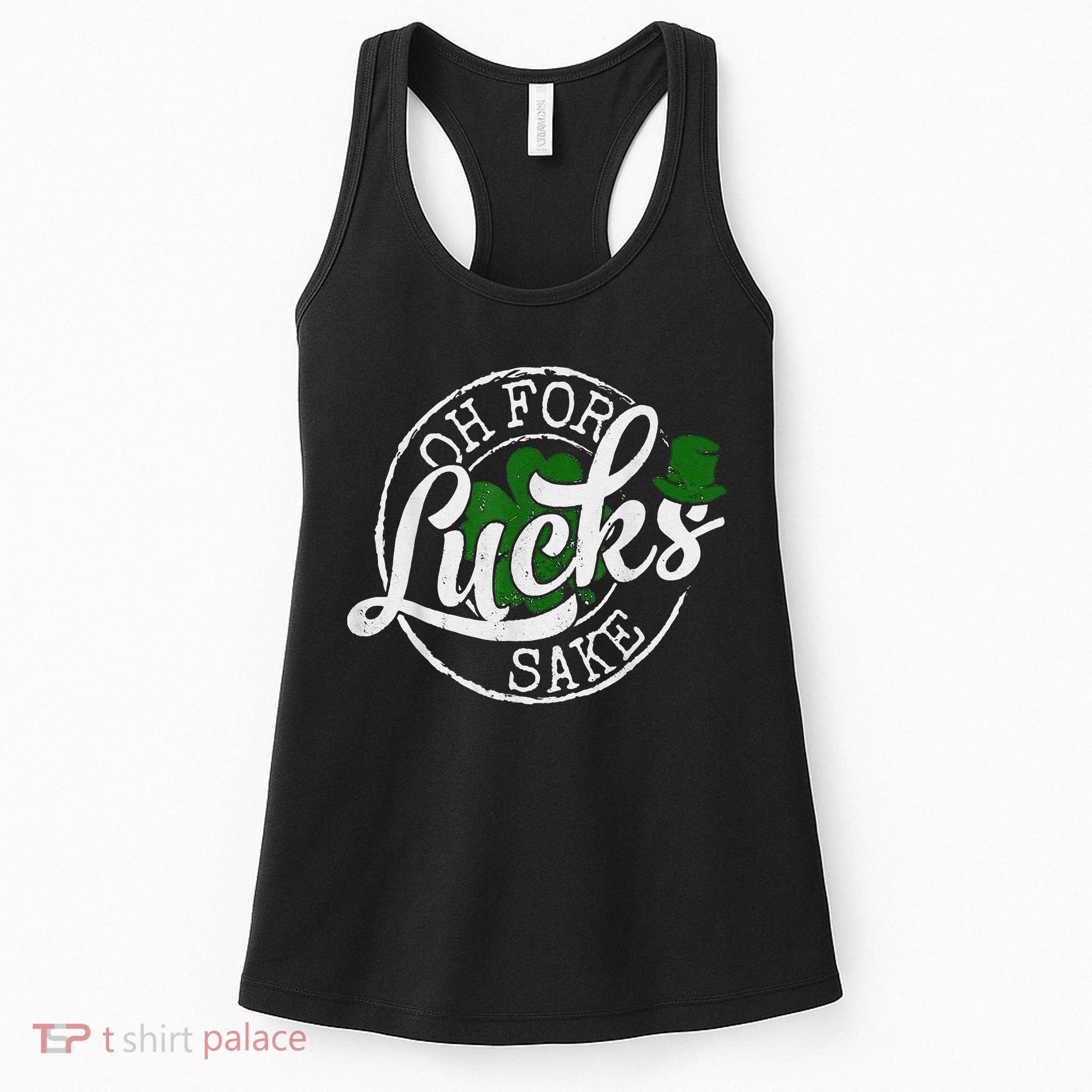 Oh For Lucks Sake Funny Saint Paddy's Day St Patrick's Day Women's Tank Top