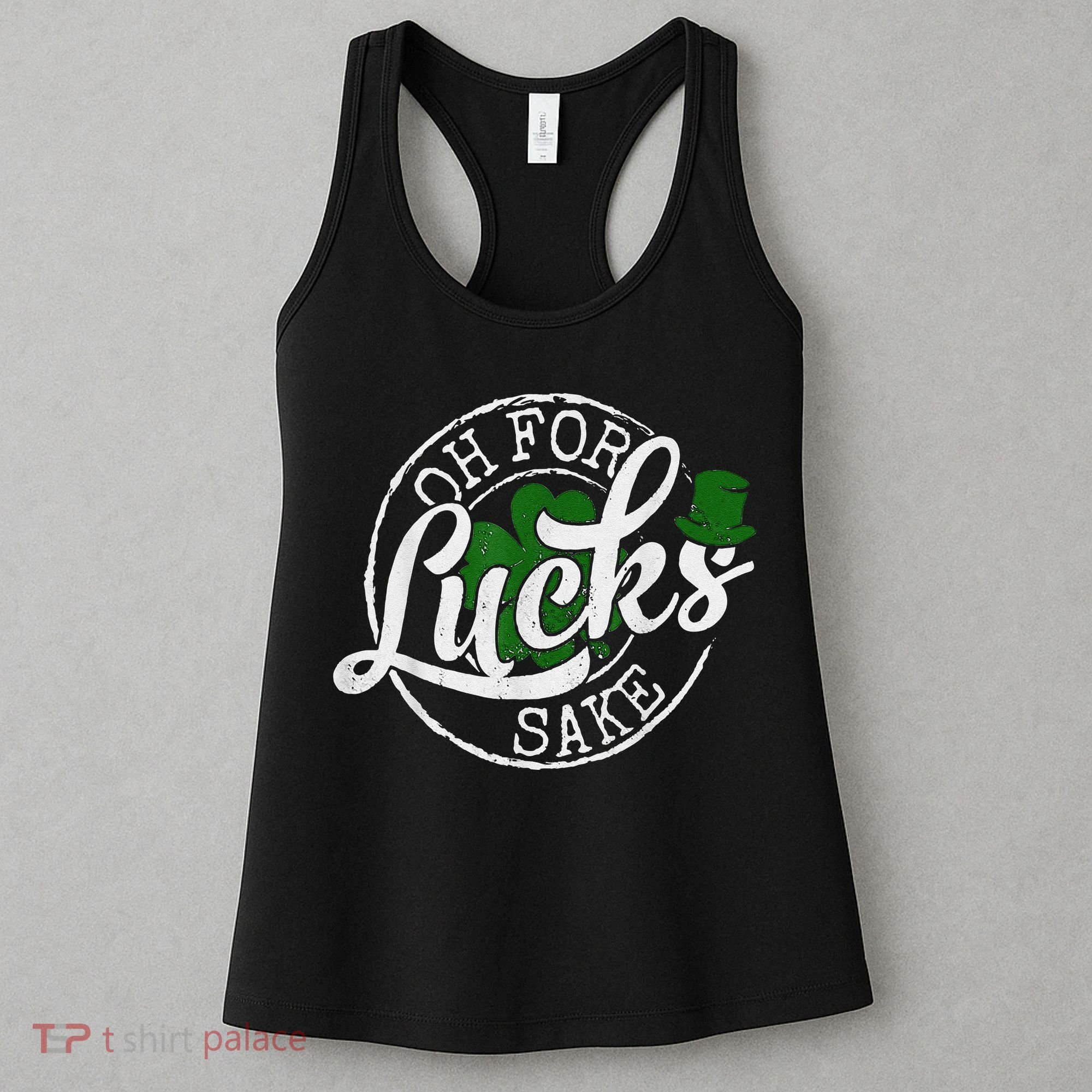 Oh For Lucks Sake Funny Saint Paddy's Day St Patrick's Day Women's Tank Top
