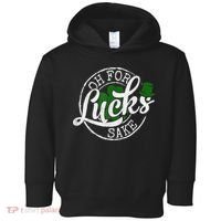 Oh For Lucks Sake Funny Saint Paddy's Day St Patrick's Day Toddler Hoodie thumb 0