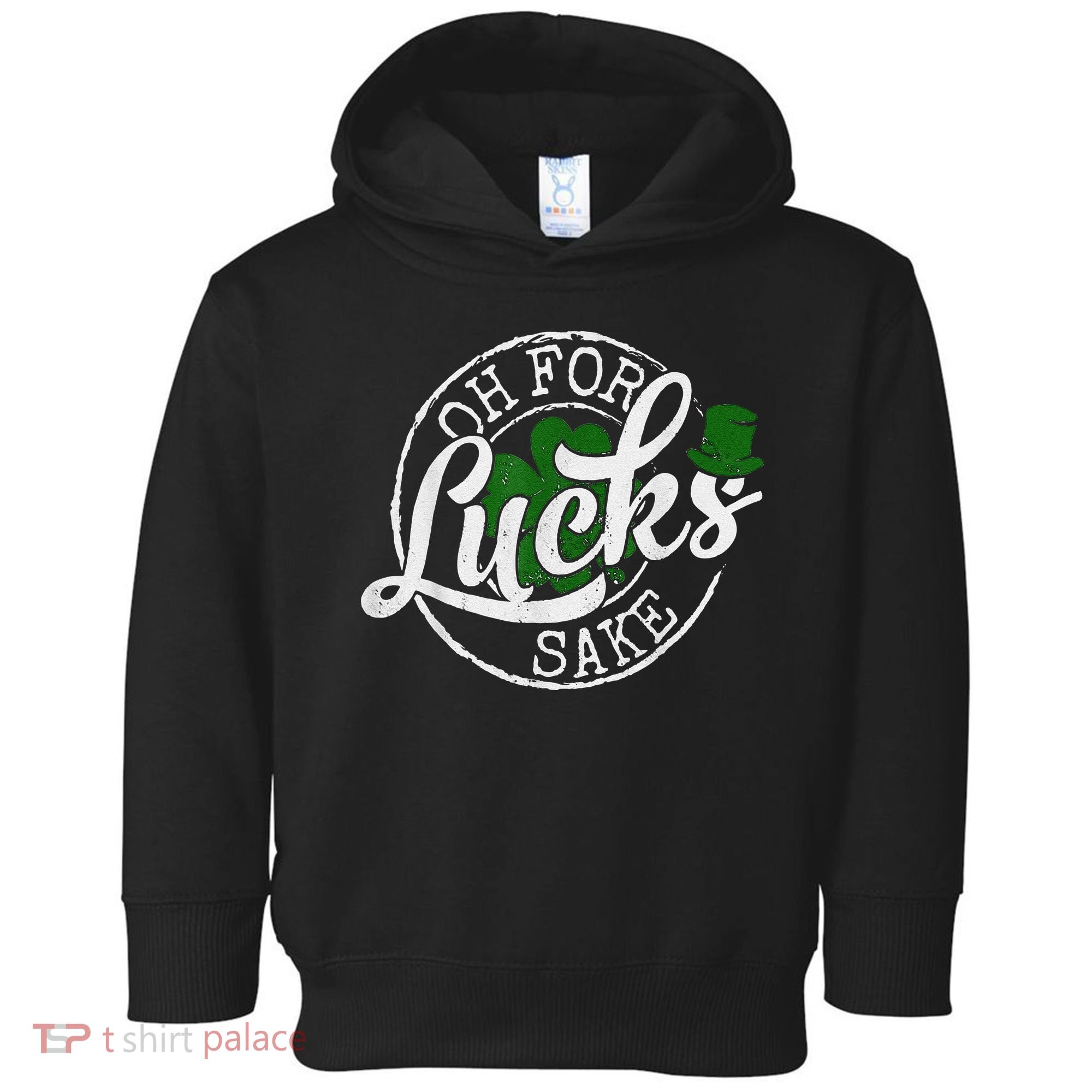 Oh For Lucks Sake Funny Saint Paddy's Day St Patrick's Day Toddler Hoodie