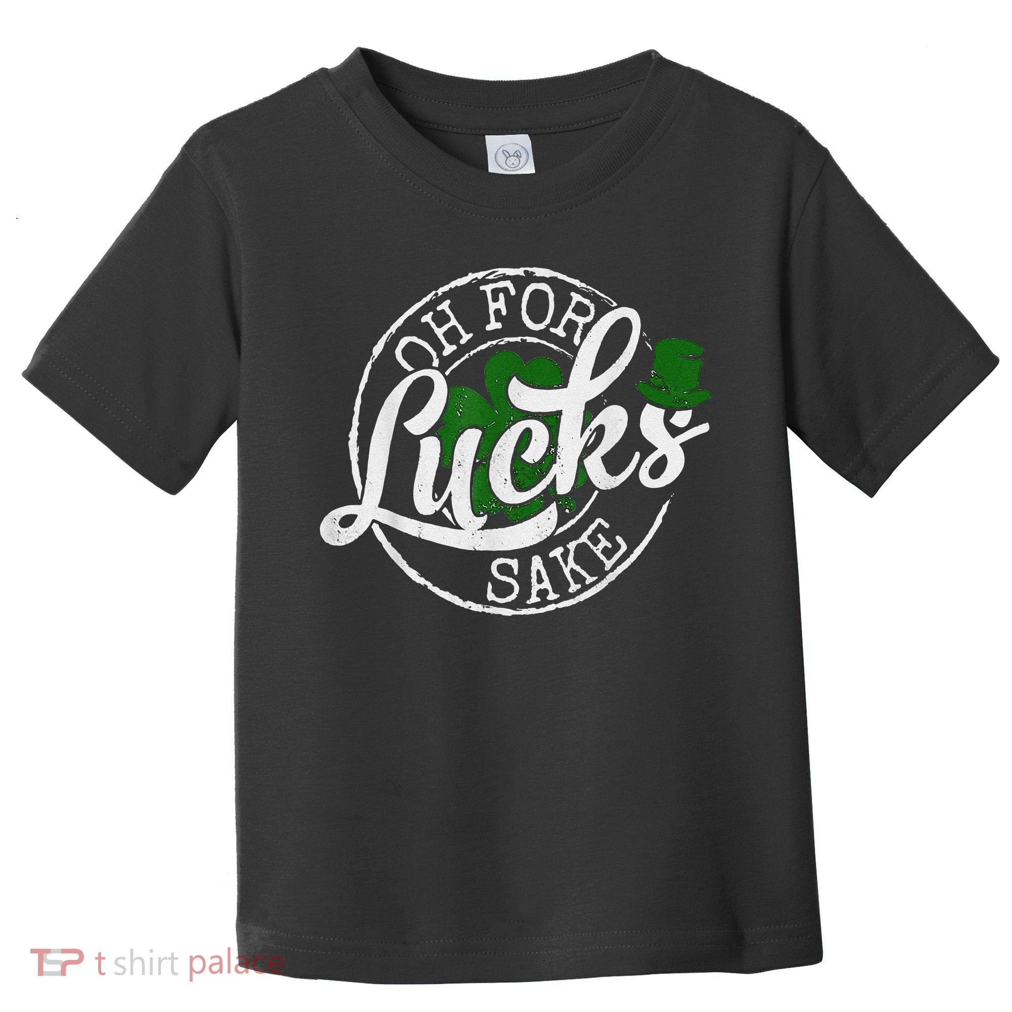 Oh For Lucks Sake Funny Saint Paddy's Day St Patrick's Day Toddler T-Shirt