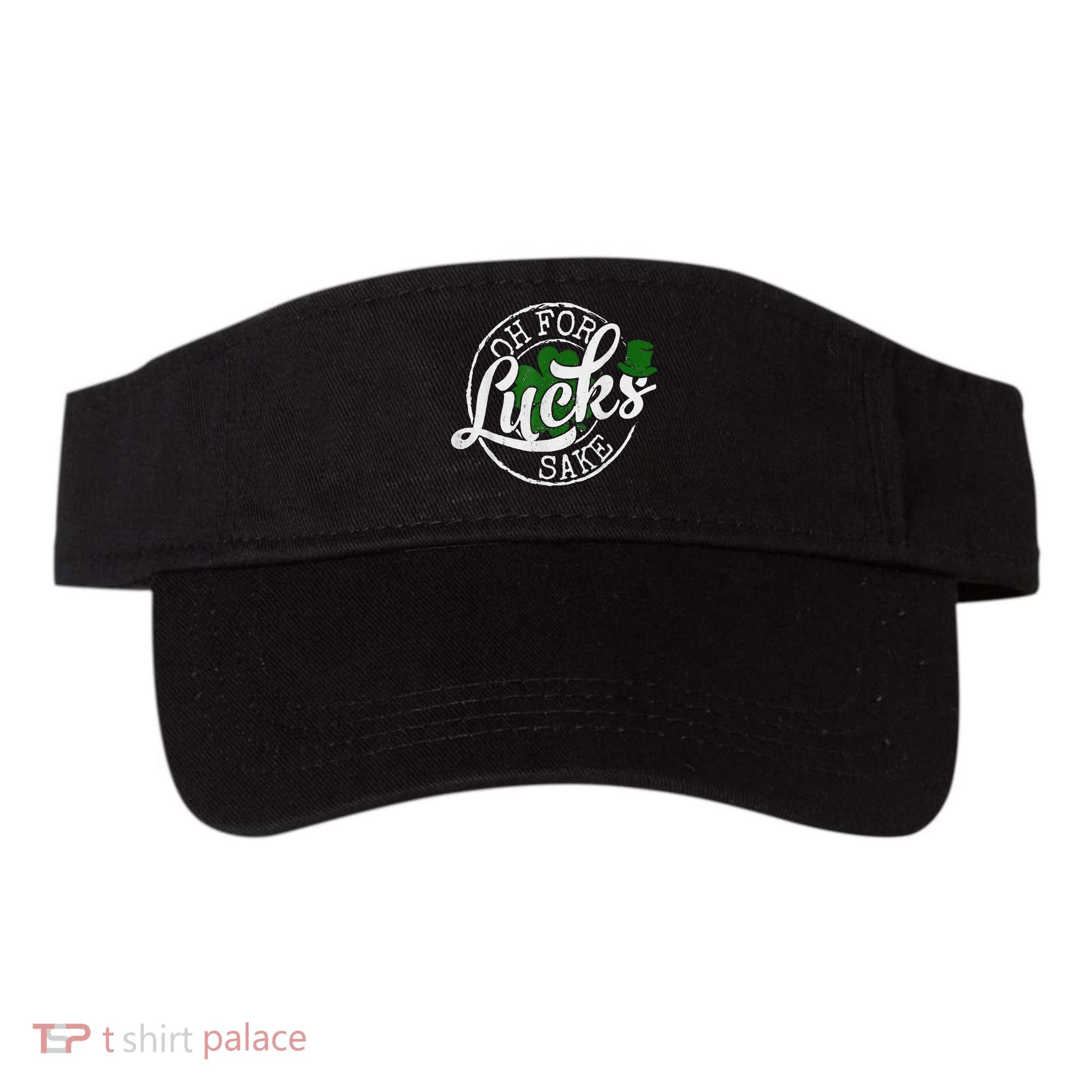 Oh For Lucks Sake Funny Saint Paddy's Day St Patrick's Day Visor