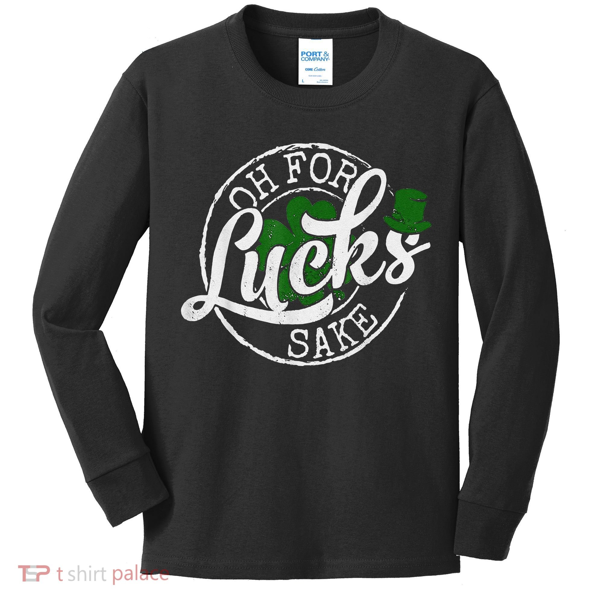 Oh For Lucks Sake Funny Saint Paddy's Day St Patrick's Day Kids Long Sleeve Shirt