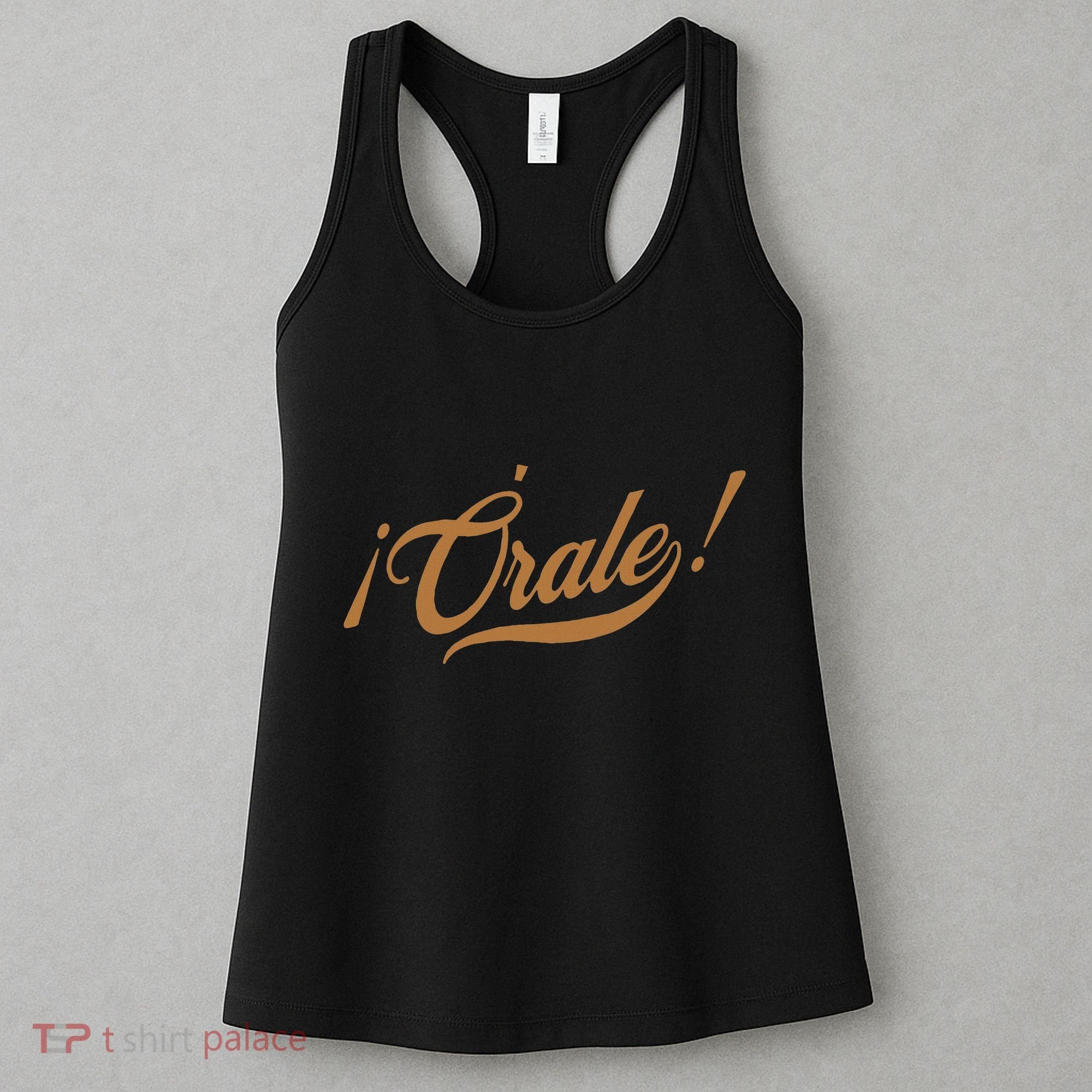 Orale! Funny Mexican Spanish Language Slang Women's Tank Top