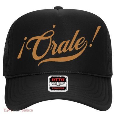 Orale! Funny Mexican Spanish Language Slang Hat