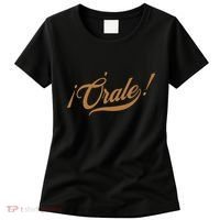 Orale! Funny Mexican Spanish Language Slang Women's T-Shirt thumb 0