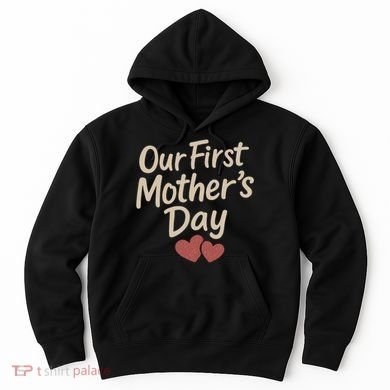 Our First Mother's Day Hoodie
