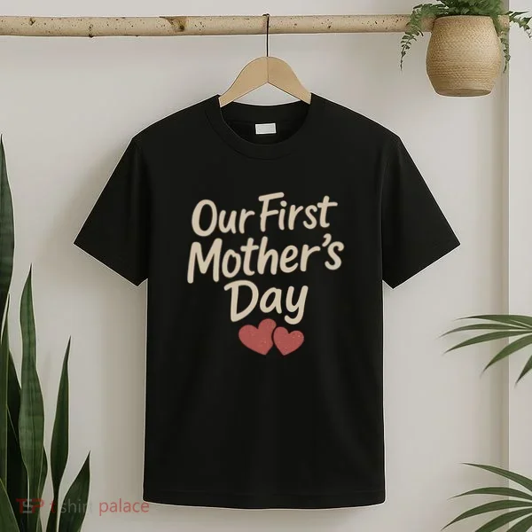 Our First Mother's Day T-Shirt