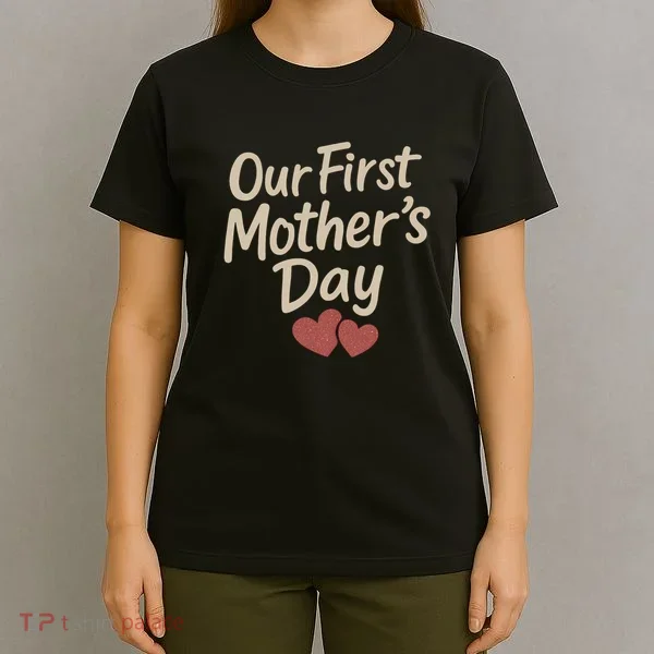 Our First Mother's Day T-Shirt