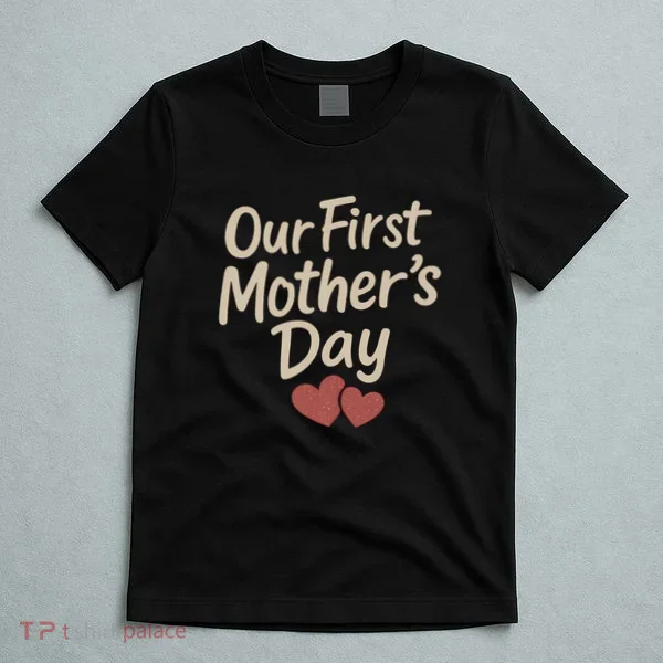 Our First Mother's Day T-Shirt
