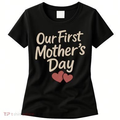 Our First Mother's Day Women's T-Shirt