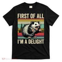 Opossum First Of All Im A Delight Possum T-Shirt thumb 0