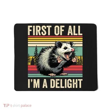 Opossum First Of All Im A Delight Possum Mousepad